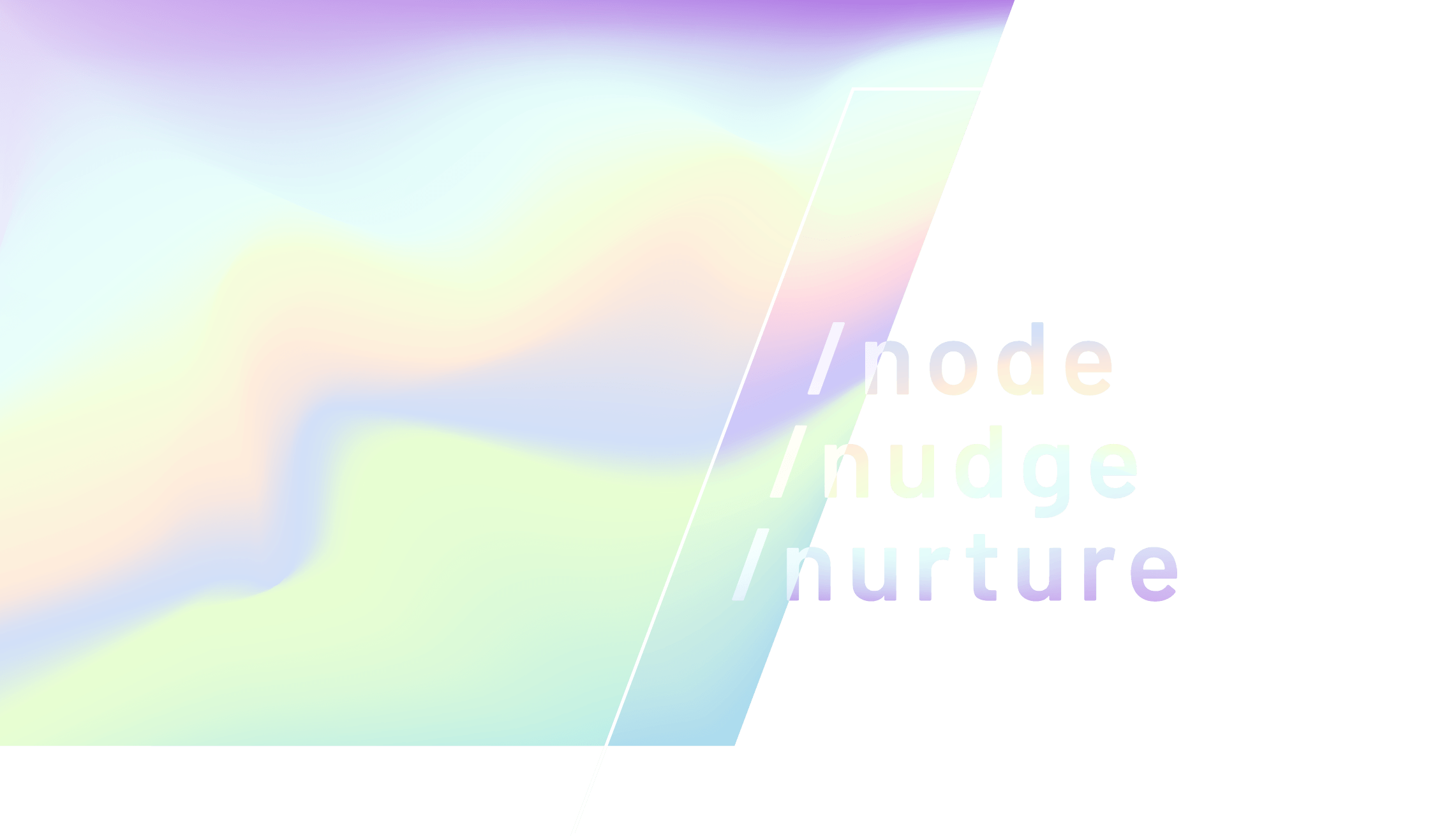 /node /nudge /nurture